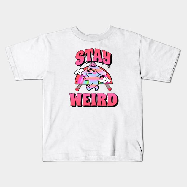 Stay Weird Kids T-Shirt by FullMoon